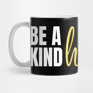 be a kind human Mug